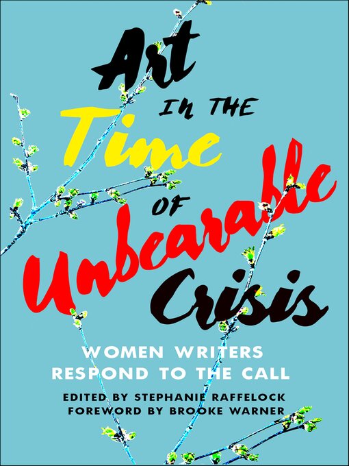Title details for Art in the Time of Unbearable Crisis by Stephanie Raffelock - Available
